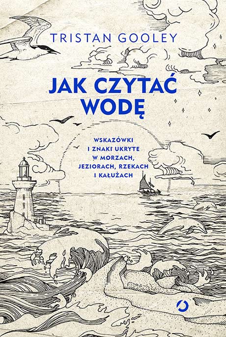 Image of Jak czytać wodę. Wskazówki i znaki ukryte w morzach